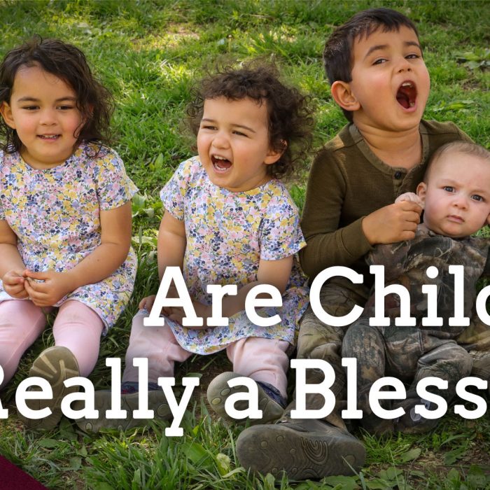 Children are a Blessing, Right? (Ep. 25)