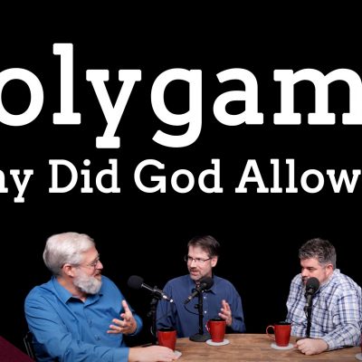 Polygamy: Why Did God Allow It? (Ep. 122)