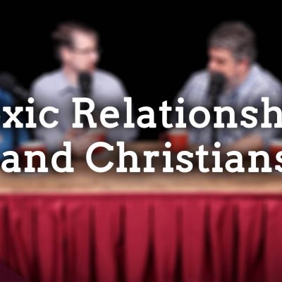 Should Christians Cut Off Toxic People? (Ep. 127)
