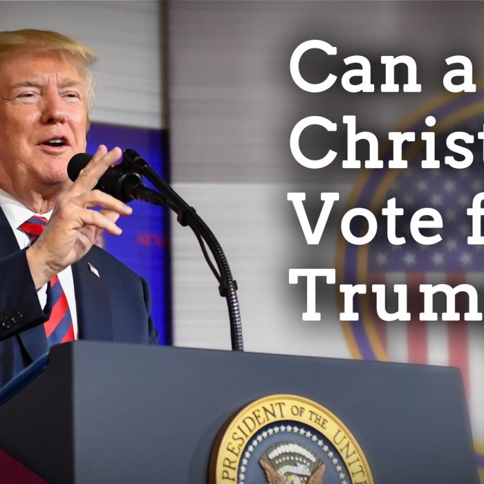 Can a Christian Vote For Donald Trump? (Ep. 146)