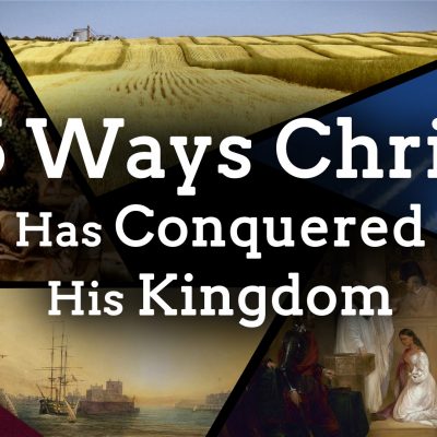 25 Ways Christ’s Kingdom Has Improved the World (Ep. 185)