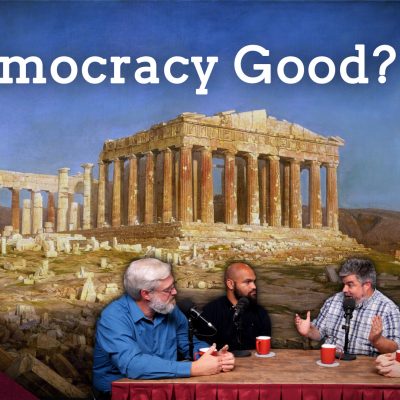 Is Democracy Good? What Does the Bible Say? (Ep. 184)