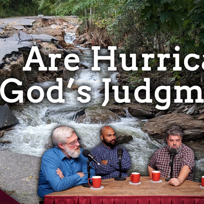 Did God Send the Hurricanes? Understanding God’s Judgment (Ep. 189)