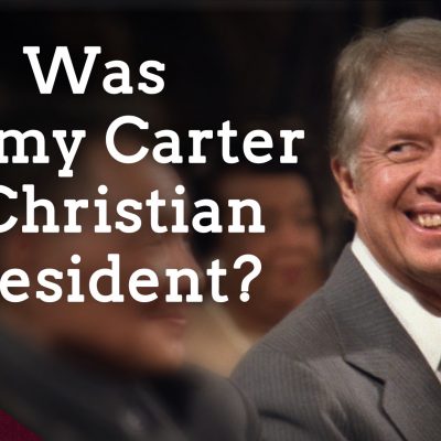 Jimmy Carter’s Legacy: Was He a Christian President? (Ep. 199)