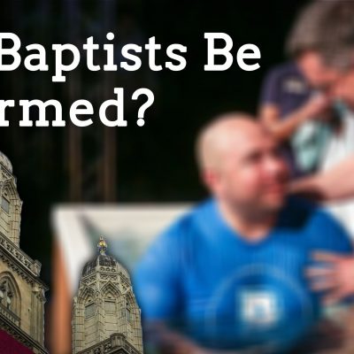 Can Reformed Baptists Be Reformed? (Ep. 202)