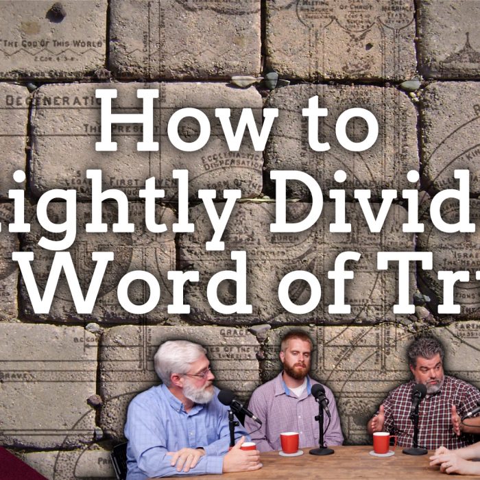 Rightly Dividing the Word of Truth: Dispensationalism’s Favorite Verse (Ep. 222)