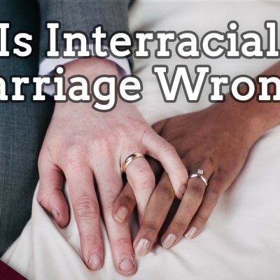 Is Interracial Marriage Sinful or Unwise? (Ep. 247)