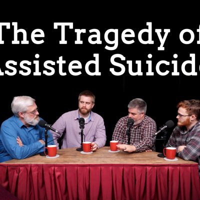 Doctor Assisted Suicide – The Moral Endgame for National Healthcare? (Ep. 255)