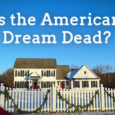 Is the American Dream Dead? (Ep. 267)